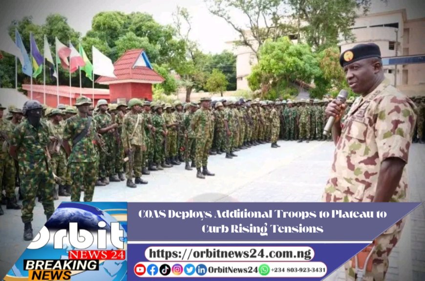COAS Ya Tura Karin Sojoji Zuwa Jihar Plateau Don Dakile Tashin Hankali